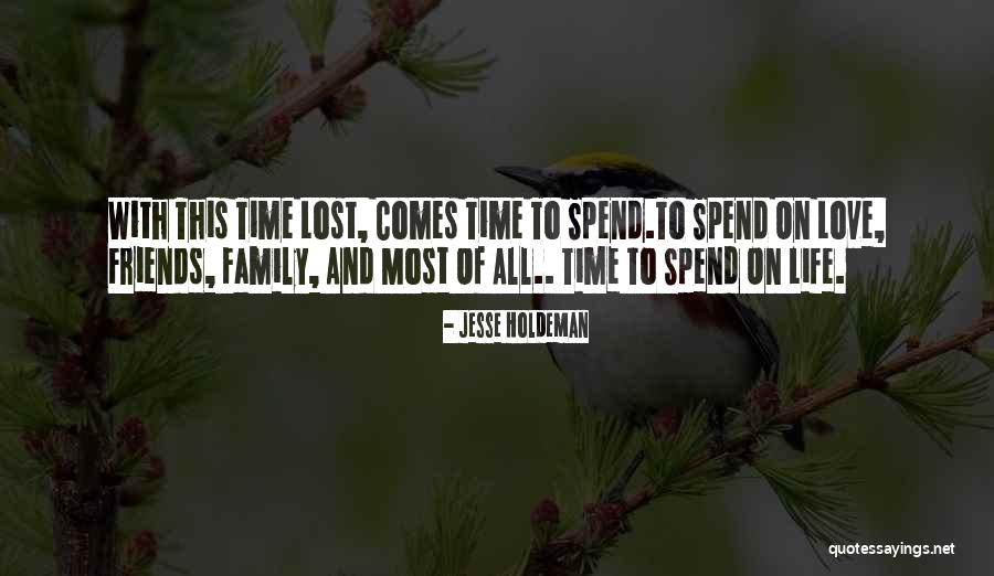 Family Spend Time Quotes By Jesse Holdeman Family Spend Time Quotes By Jesse Holdeman
