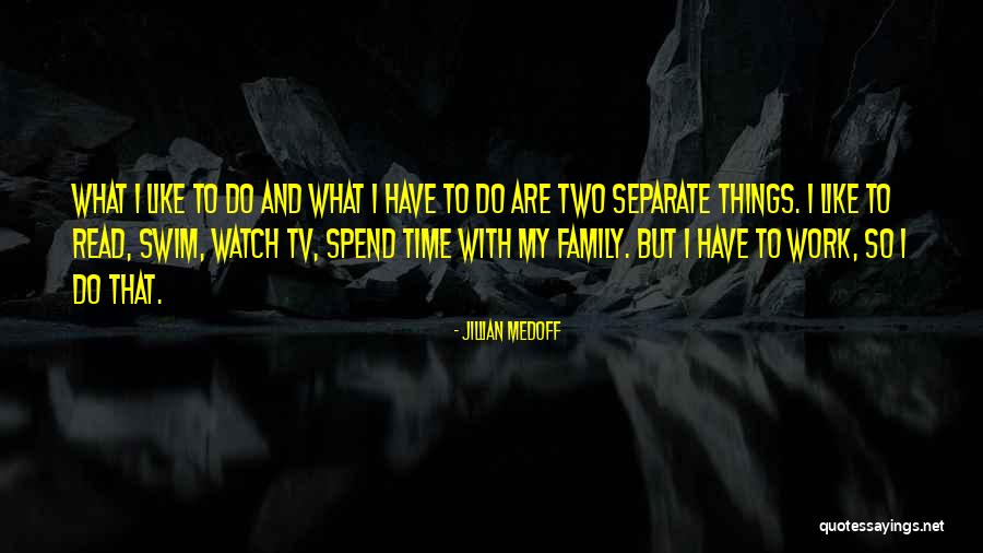 Family Spend Time Quotes By Jillian Medoff Family Spend Time Quotes By Jillian Medoff
