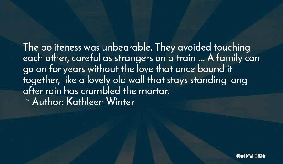 Family Standing Together Quotes By Kathleen Winter