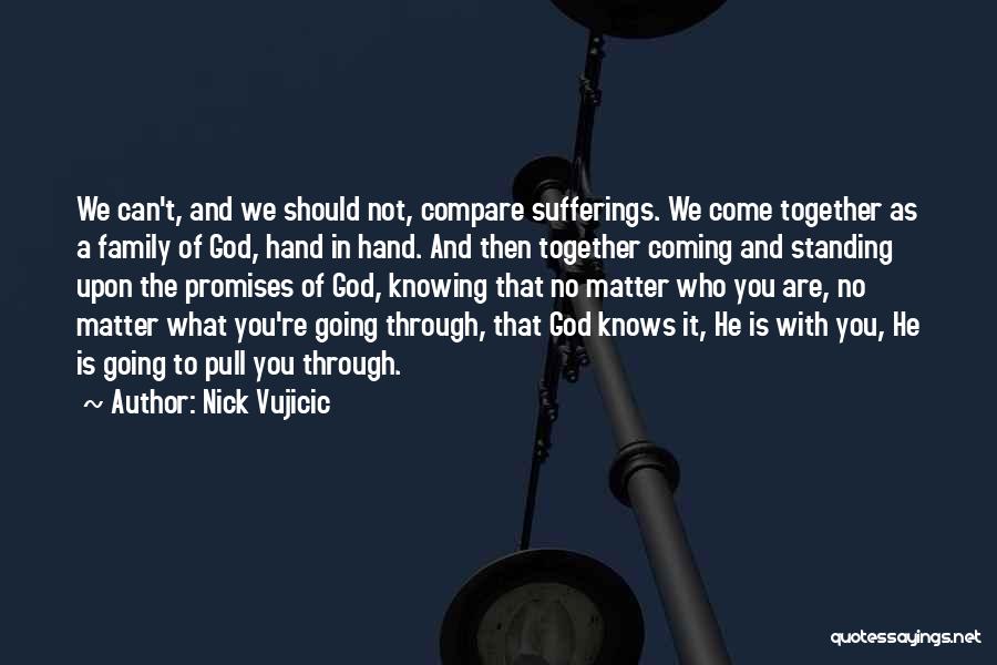 Family Standing Together Quotes By Nick Vujicic