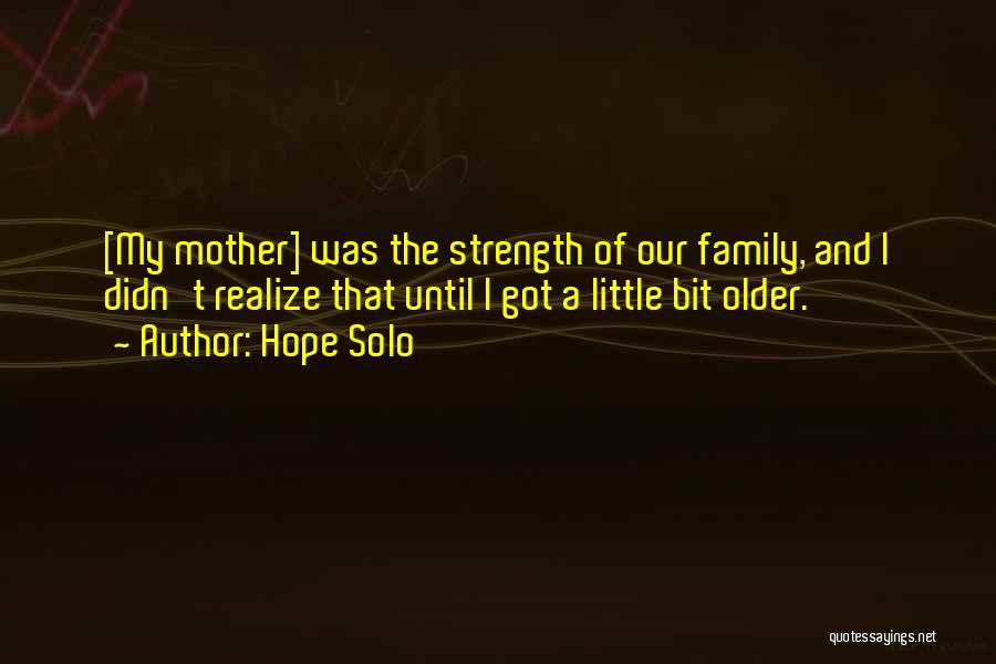 Family Strength Quotes By Hope Solo