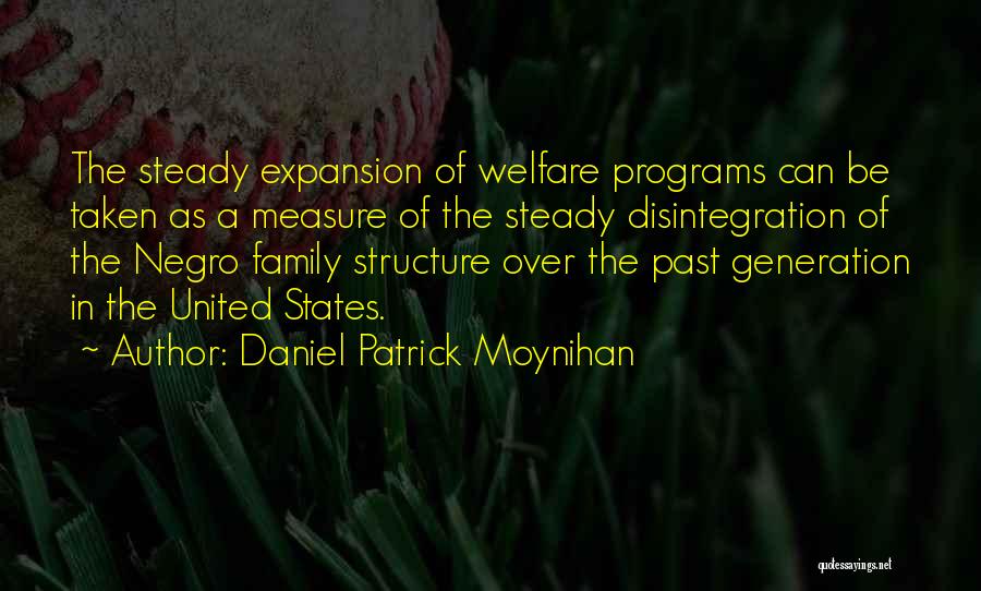 Family Structure Quotes By Daniel Patrick Moynihan