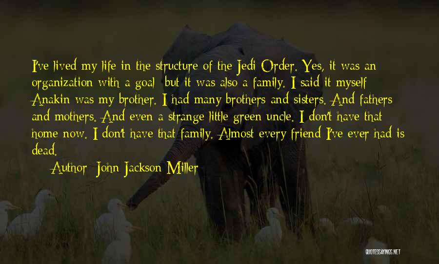 Family Structure Quotes By John Jackson Miller