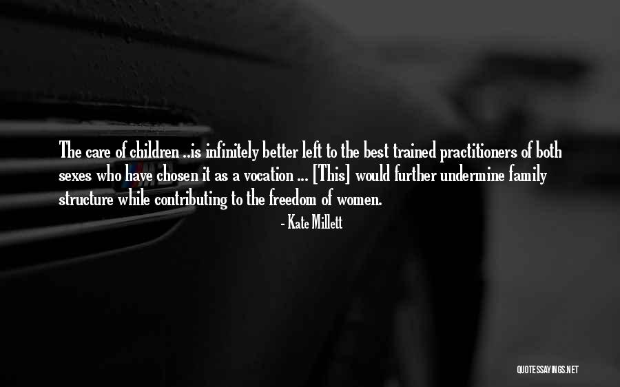Family Structure Quotes By Kate Millett Family Structure Quotes By Kate Millett
