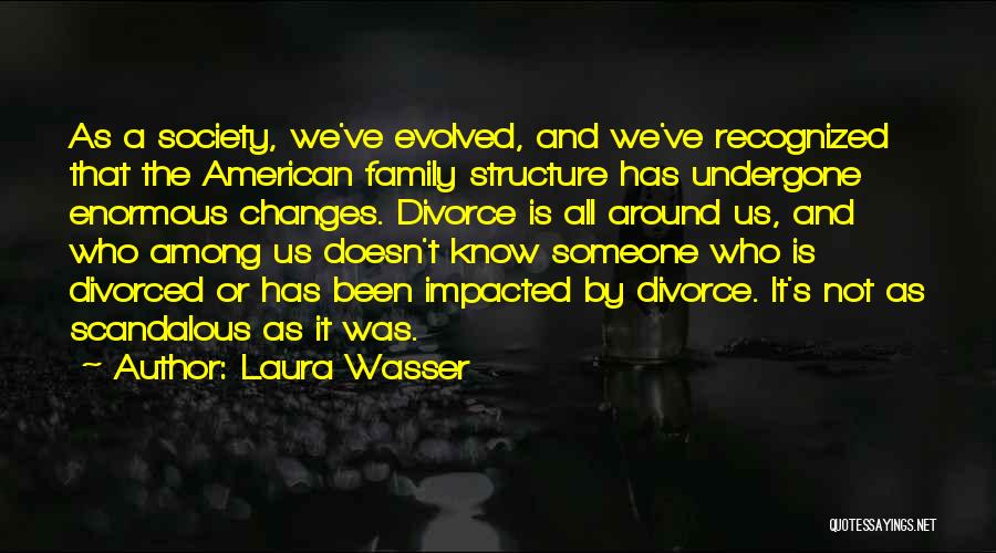 Family Structure Quotes By Laura Wasser