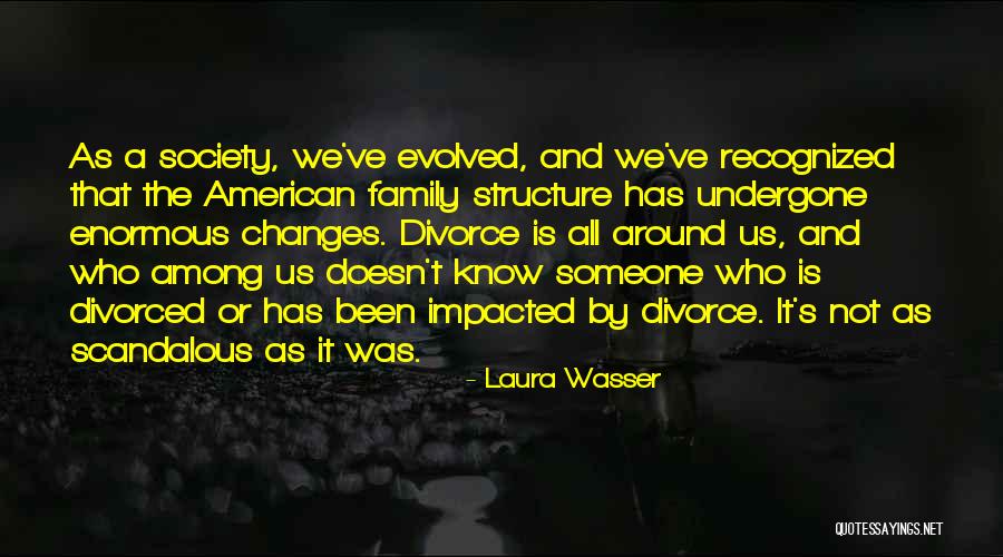 Family Structure Quotes By Laura Wasser