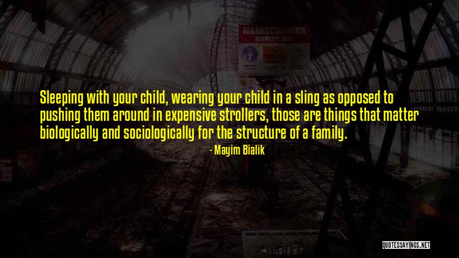 Family Structure Quotes By Mayim Bialik