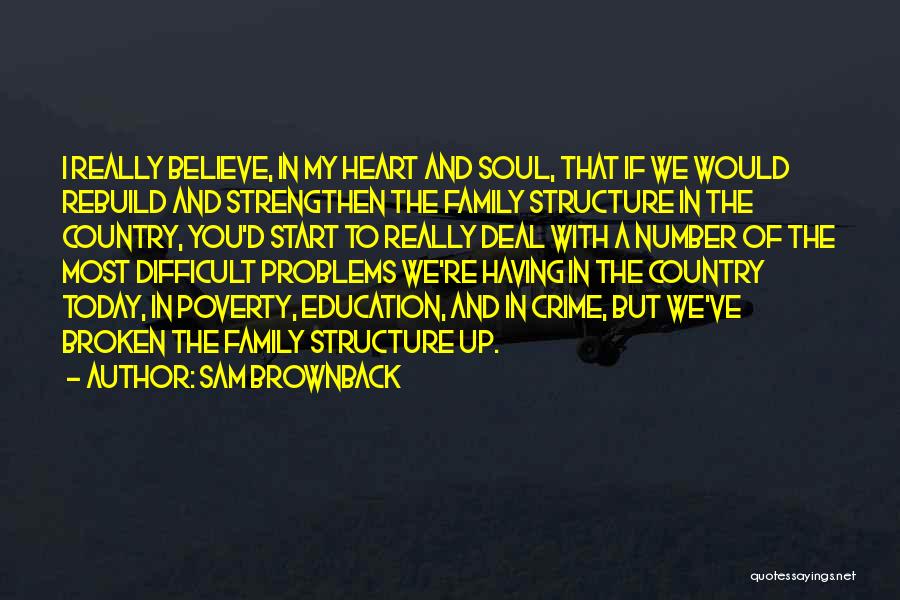 Family Structure Quotes By Sam Brownback