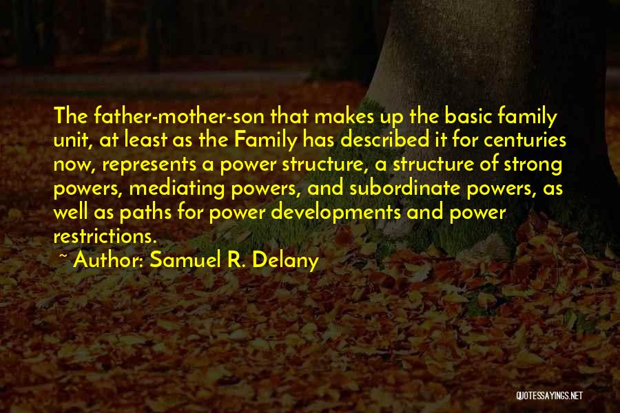 Family Structure Quotes By Samuel R. Delany