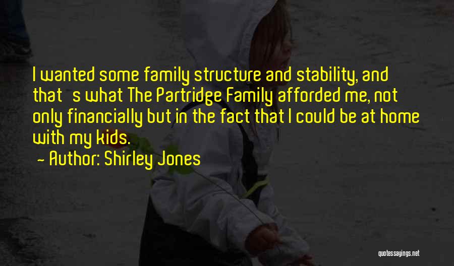 Family Structure Quotes By Shirley Jones