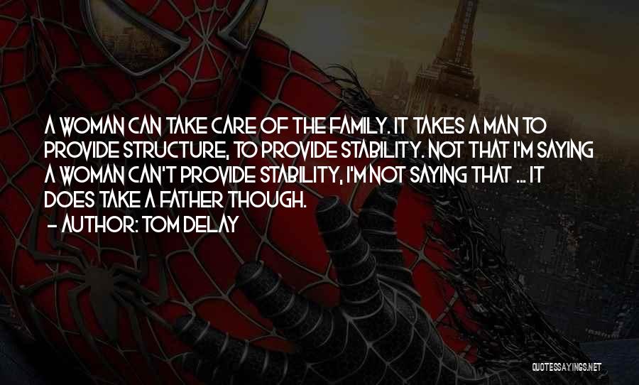 Family Structure Quotes By Tom DeLay
