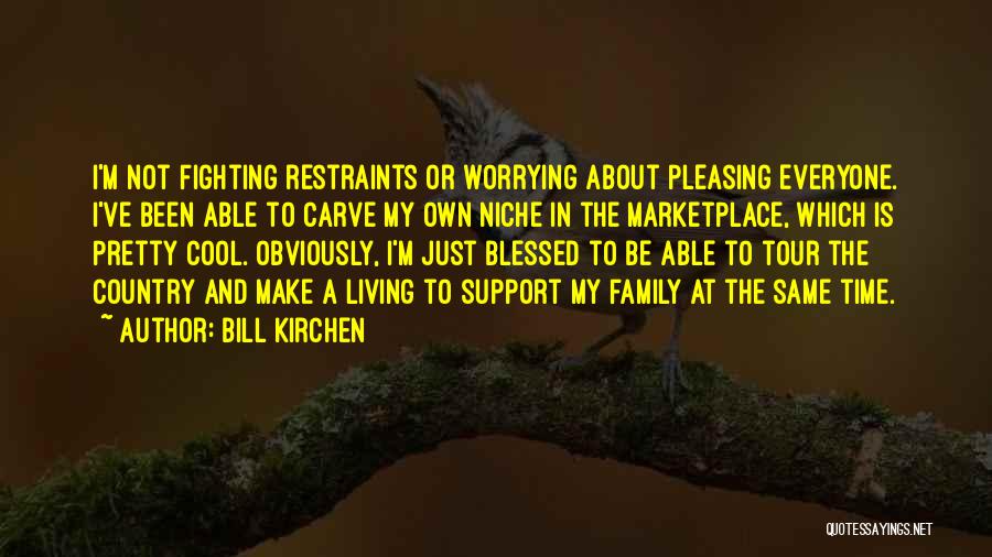 Family Support Quotes By Bill Kirchen