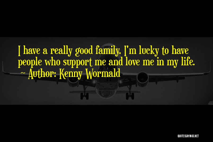 Family Support Quotes By Kenny Wormald