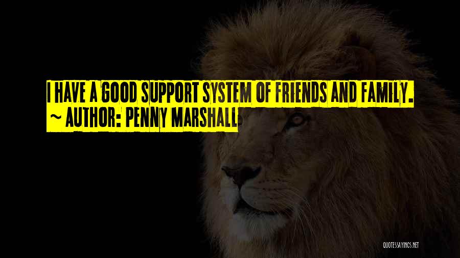 Family Support System Quotes By Penny Marshall