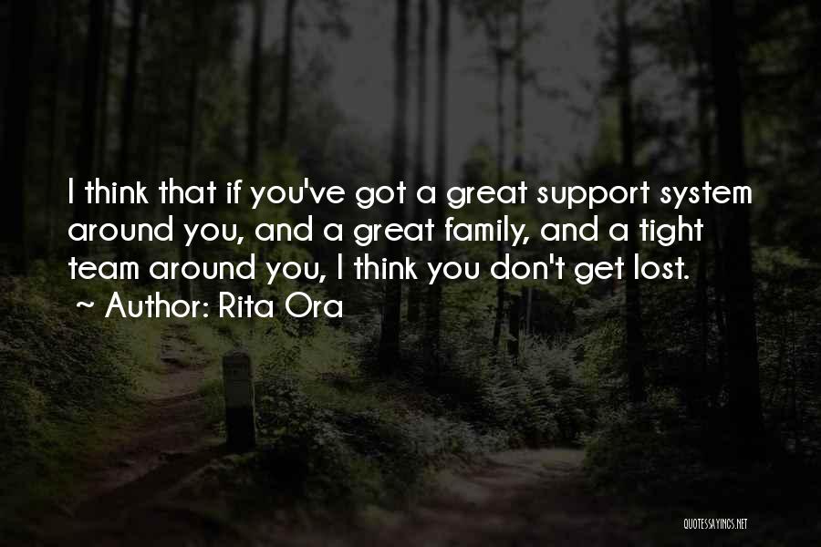 Family Support System Quotes By Rita Ora