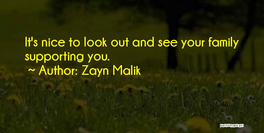 Family Supporting Each Other Quotes By Zayn Malik