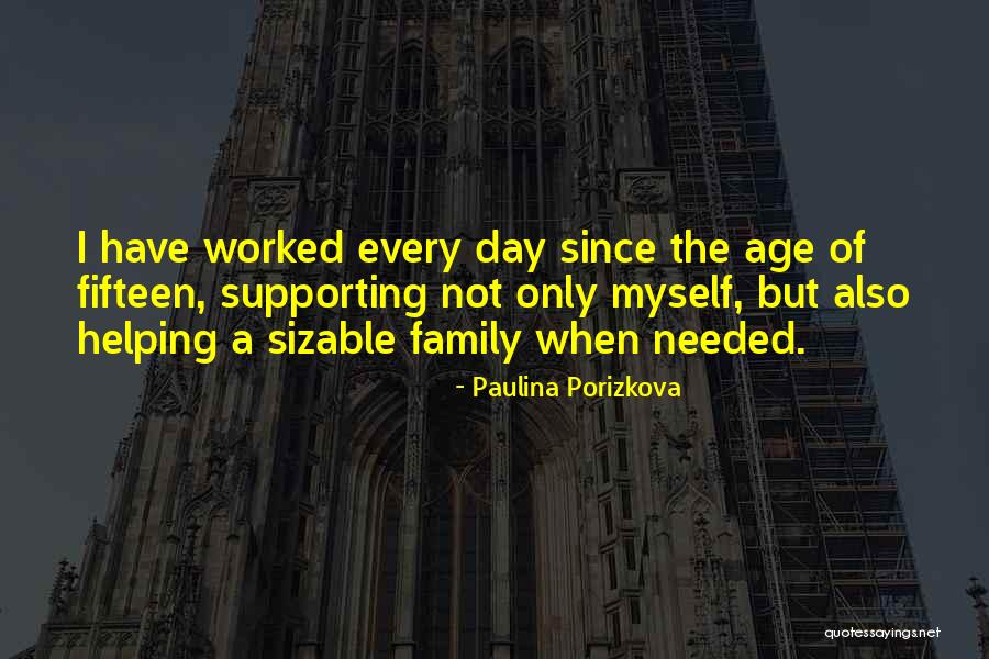 Family Supporting Quotes By Paulina Porizkova Family Supporting Quotes By Paulina Porizkova