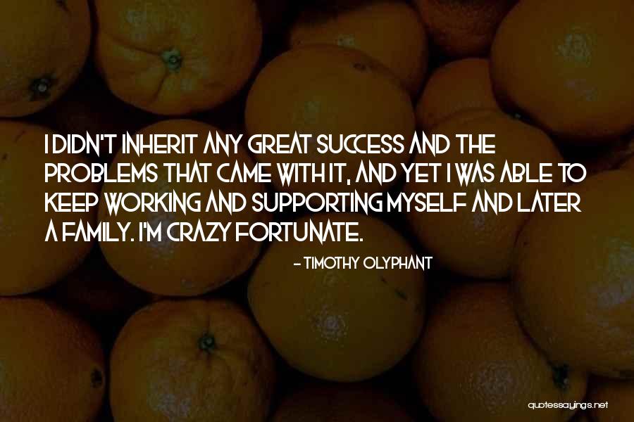 Family Supporting Quotes By Timothy Olyphant Family Supporting Quotes By Timothy Olyphant