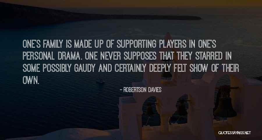 Family Supporting You Quotes By Robertson Davies Family Supporting You Quotes By Robertson Davies