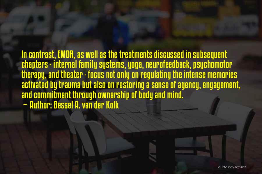 Family Systems Therapy Quotes By Bessel A. Van Der Kolk