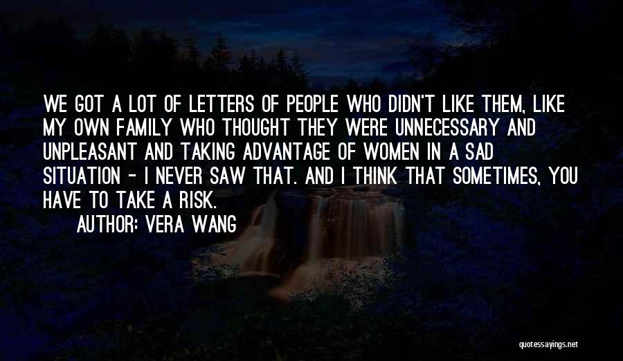 Family Take Advantage You Quotes By Vera Wang
