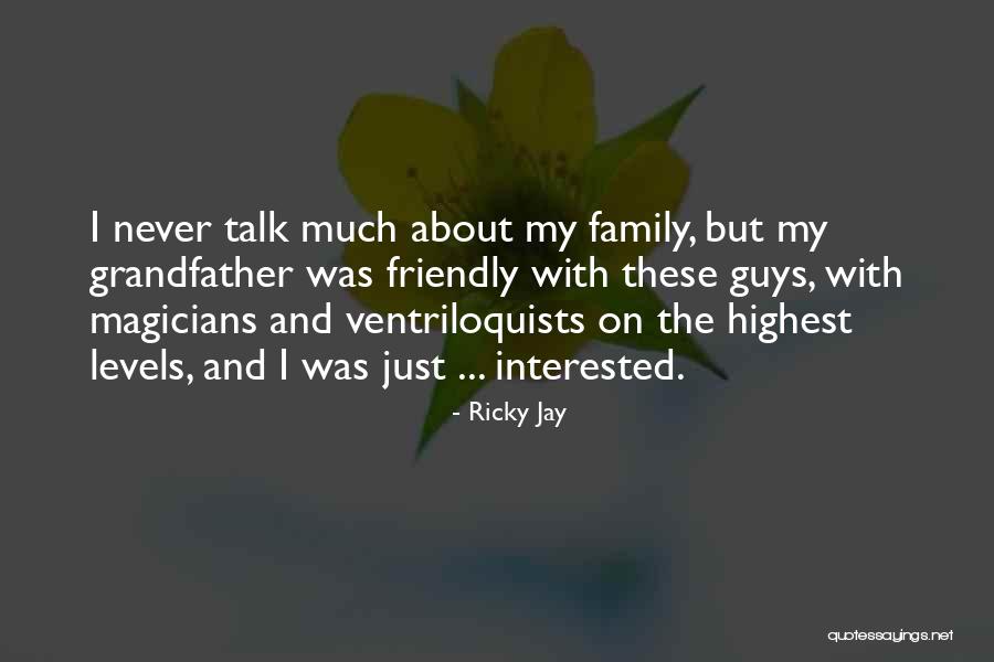 Family Talk Quotes By Ricky Jay Family Talk Quotes By Ricky Jay