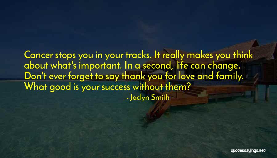 Family Thank You Quotes By Jaclyn Smith Family Thank You Quotes By Jaclyn Smith
