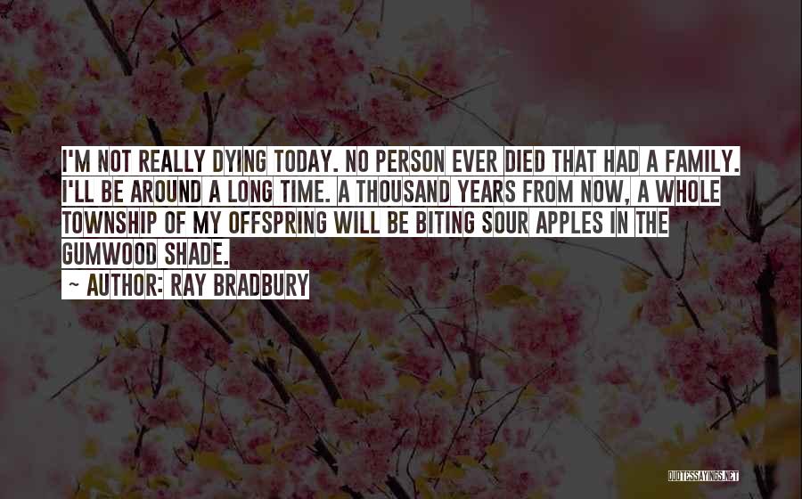 Family That Died Quotes By Ray Bradbury