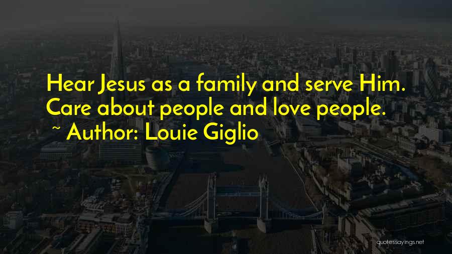 Family That Does Not Care Quotes By Louie Giglio