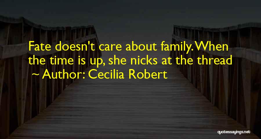 Family That Doesn't Care Quotes By Cecilia Robert