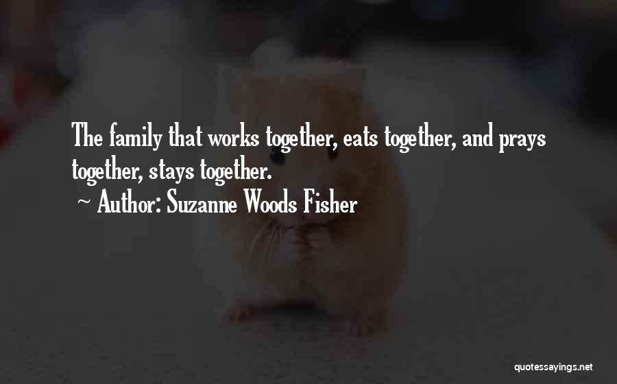 Family That Eats Together Quotes By Suzanne Woods Fisher