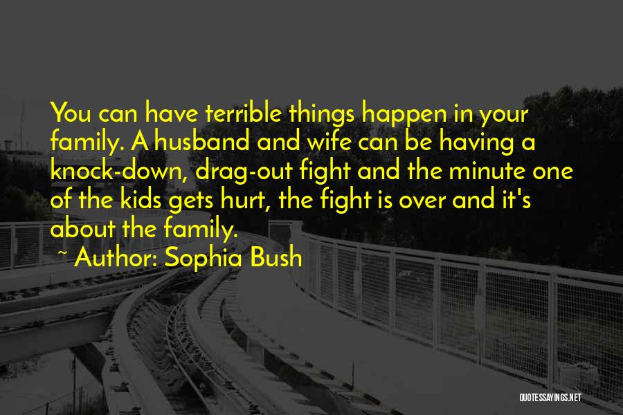 Family That Has Hurt You Quotes By Sophia Bush