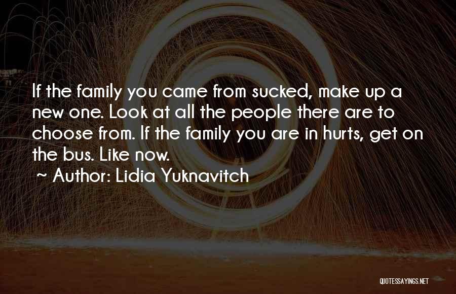 Family That Hurts You Quotes By Lidia Yuknavitch