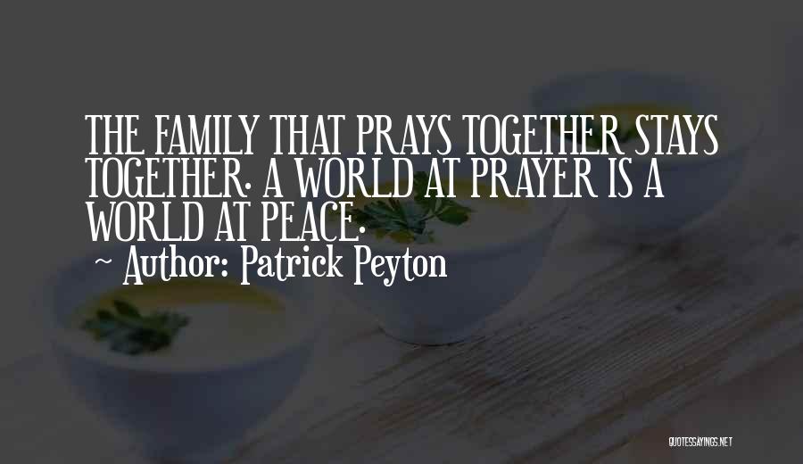 Family That Stays Together Quotes By Patrick Peyton