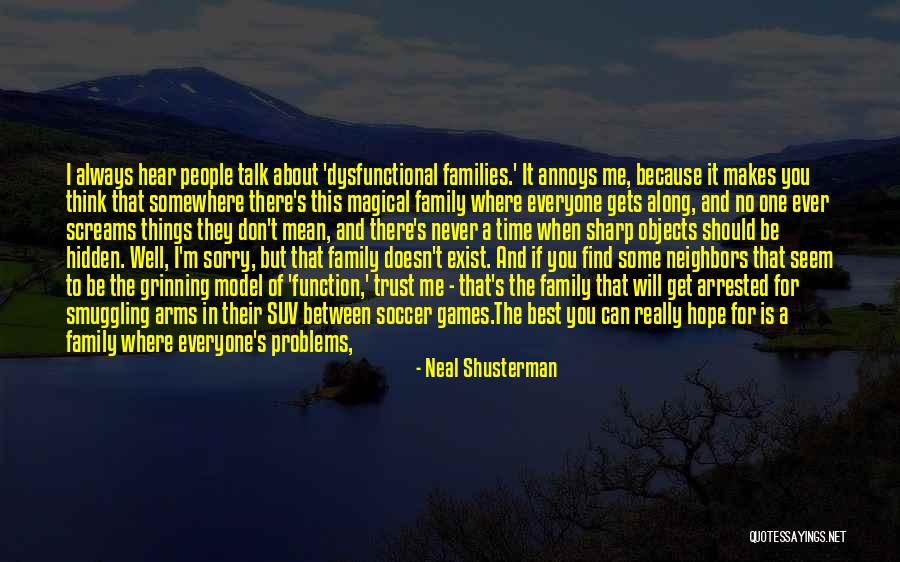 Family That's Never There Quotes By Neal Shusterman Family That's Never There Quotes By Neal Shusterman