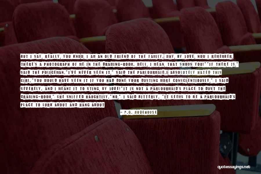 Family That's Never There Quotes By P.G. Wodehouse Family That's Never There Quotes By P.G. Wodehouse