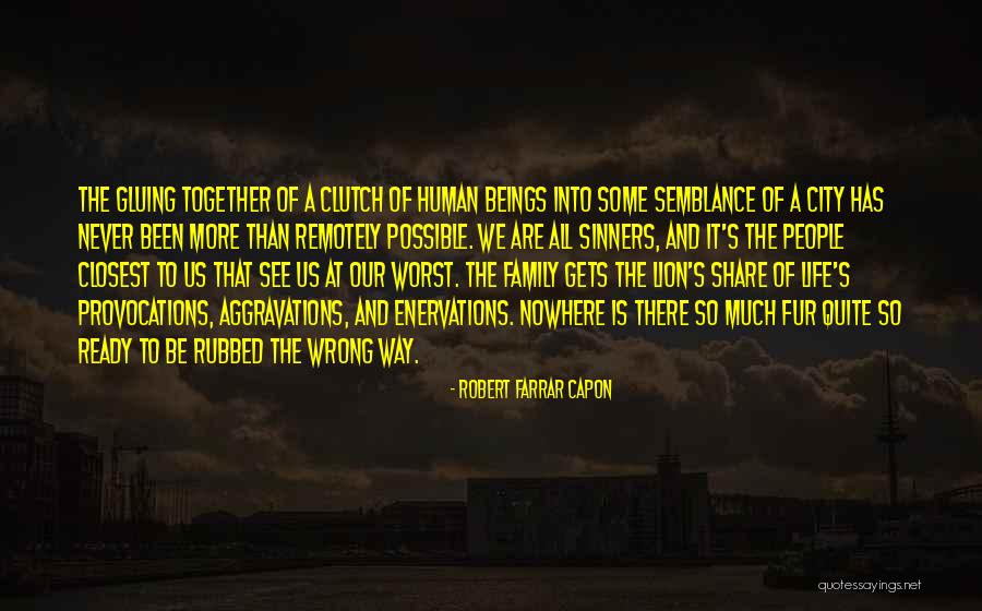 Family That's Never There Quotes By Robert Farrar Capon Family That's Never There Quotes By Robert Farrar Capon