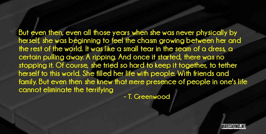 Family That's Never There Quotes By T. Greenwood Family That's Never There Quotes By T. Greenwood