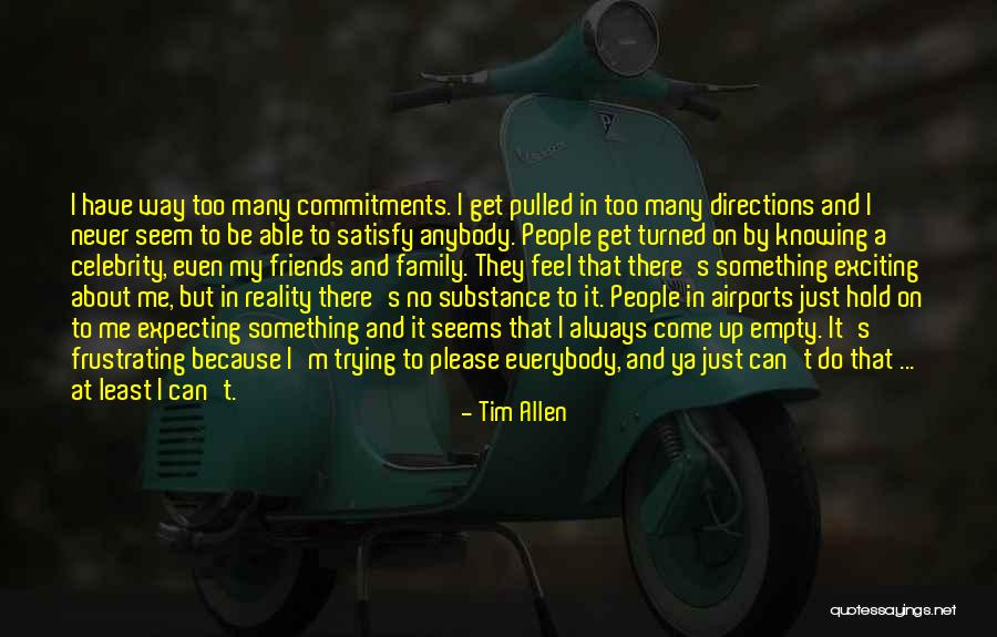 Family That's Never There Quotes By Tim Allen Family That's Never There Quotes By Tim Allen