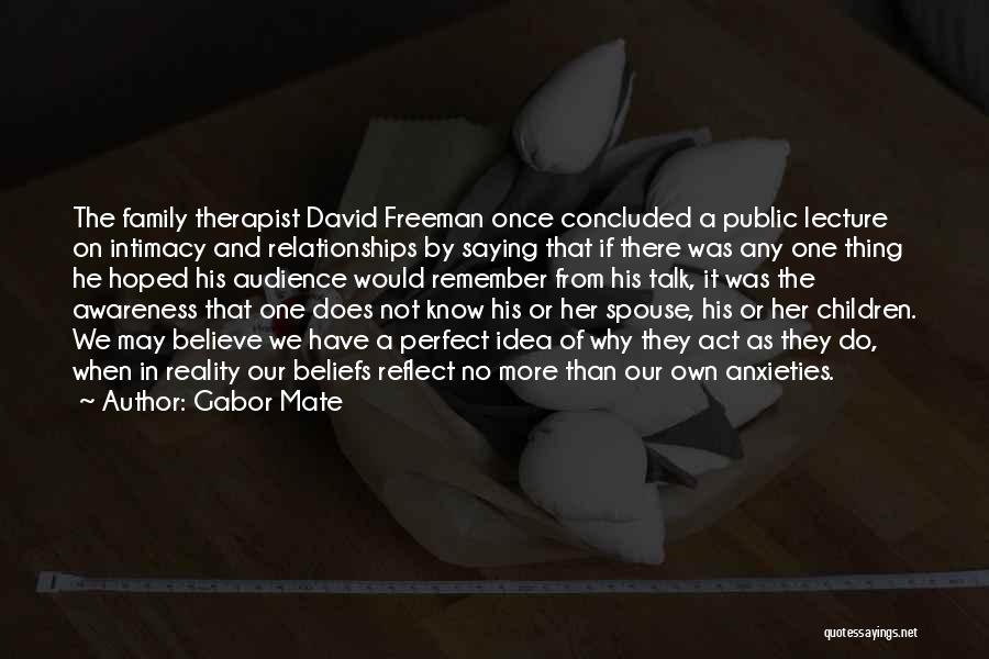 Family Therapist Quotes By Gabor Mate