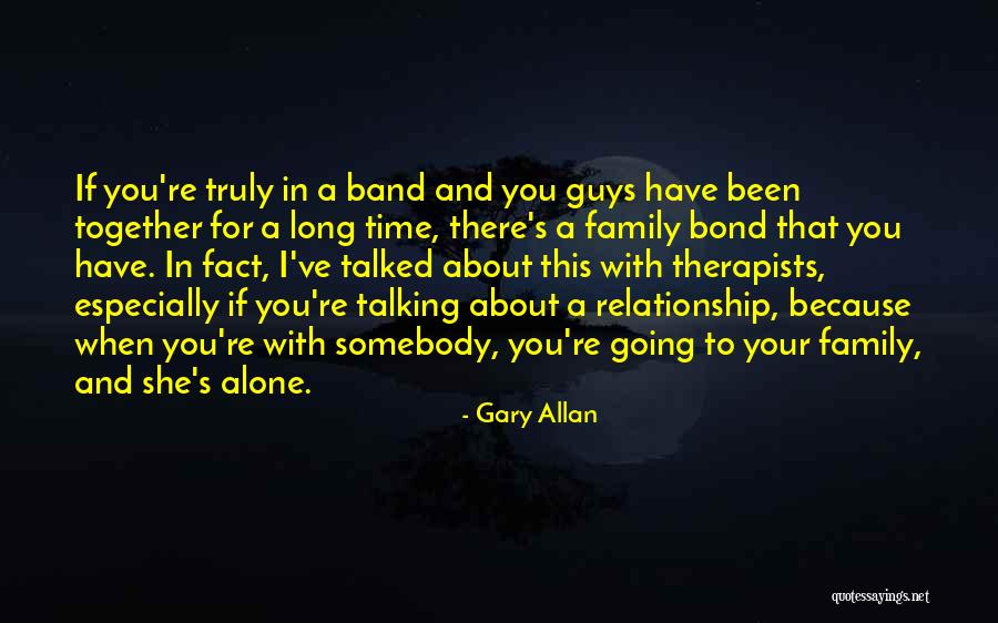 Family There For You Quotes By Gary Allan