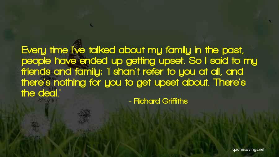 Family There For You Quotes By Richard Griffiths