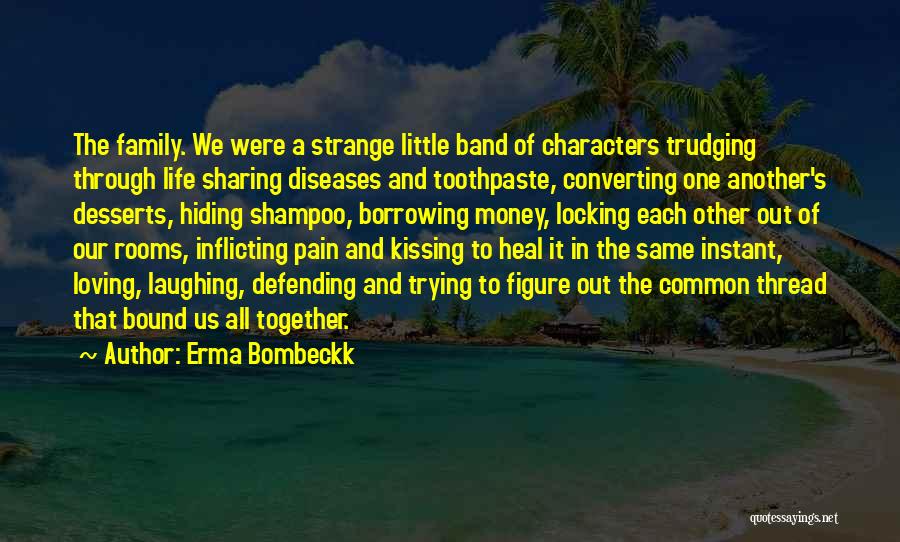 Family Thread Quotes By Erma Bombeckk