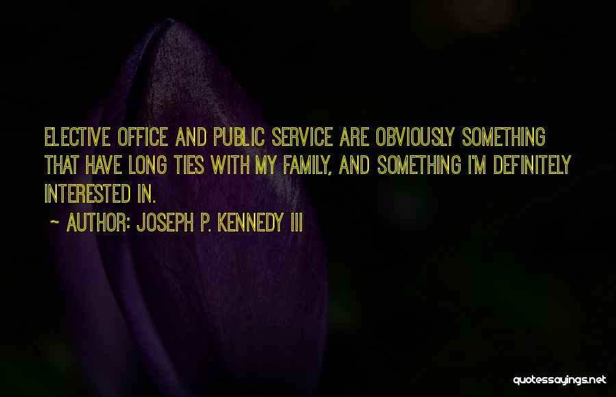 Family Ties Quotes By Joseph P. Kennedy III