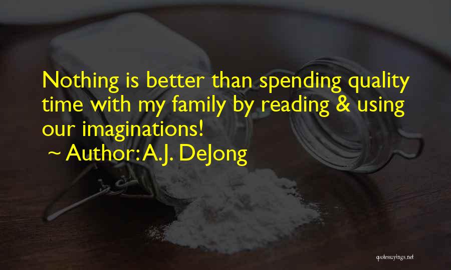 Family Time Inspirational Quotes By A.J. DeJong