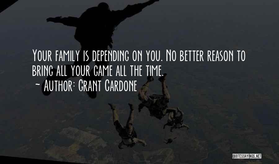Family Time Inspirational Quotes By Grant Cardone
