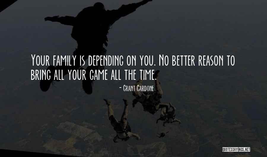 Family Time Inspirational Quotes By Grant Cardone