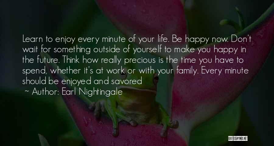 Family Time Is Precious Quotes By Earl Nightingale