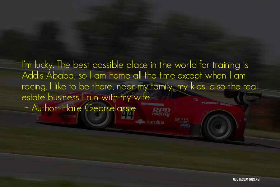 Family Time Is The Best Time Quotes By Haile Gebrselassie