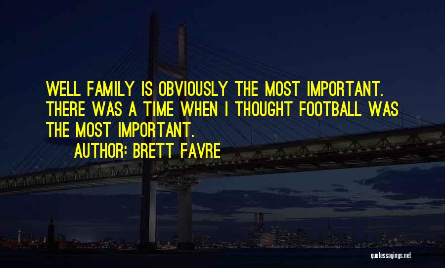 Family Time Quotes By Brett Favre